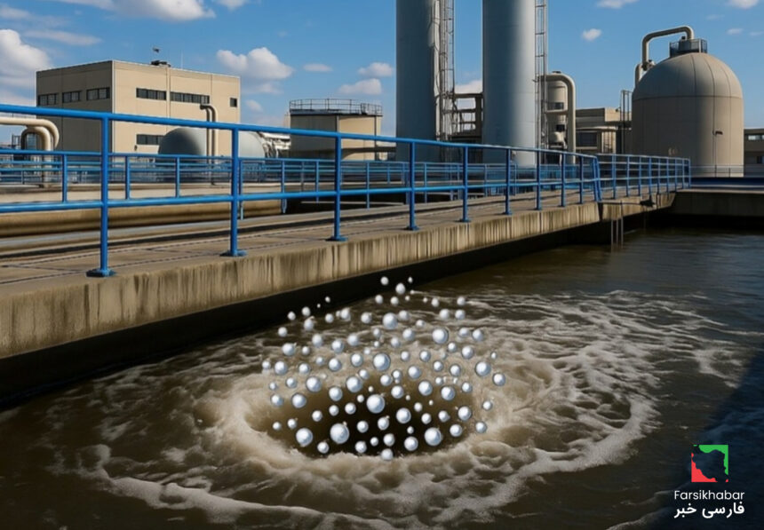 فناوری نانوحباب؛ تحولی بزرگ در تصفیه‌خانه‌های ایران